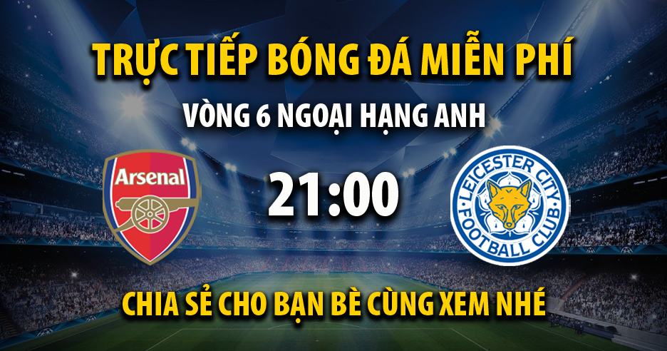 Trực tiếp Arsenal vs Leicester City vào lúc 21:00, ngày 28/09/2024 - Xoilaczia.tv